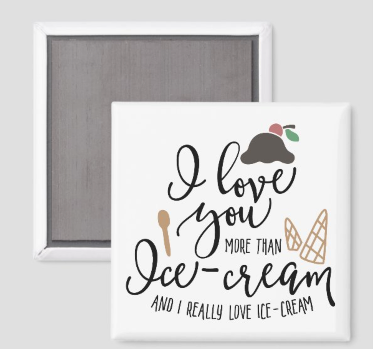 Love you more than Ice-cream