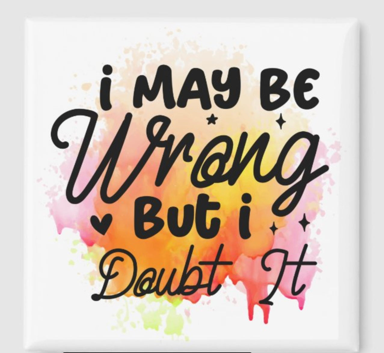 I May be Wrong