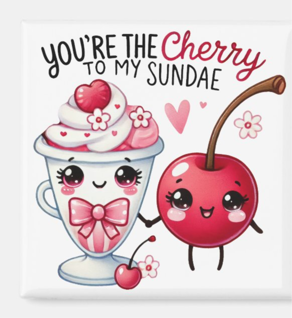 You’re The Cherry On My Sundae