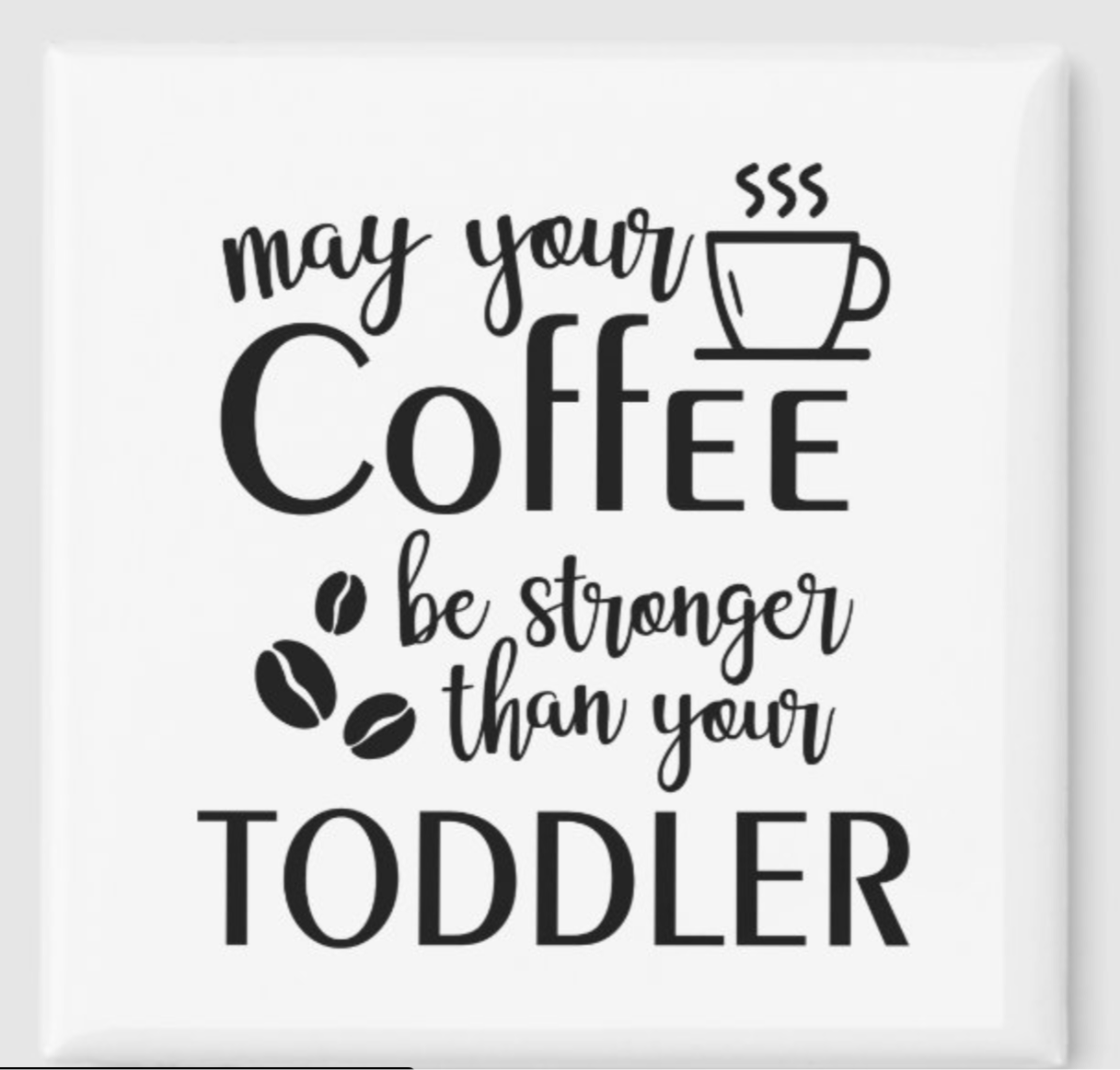 May your Coffee be Stronger