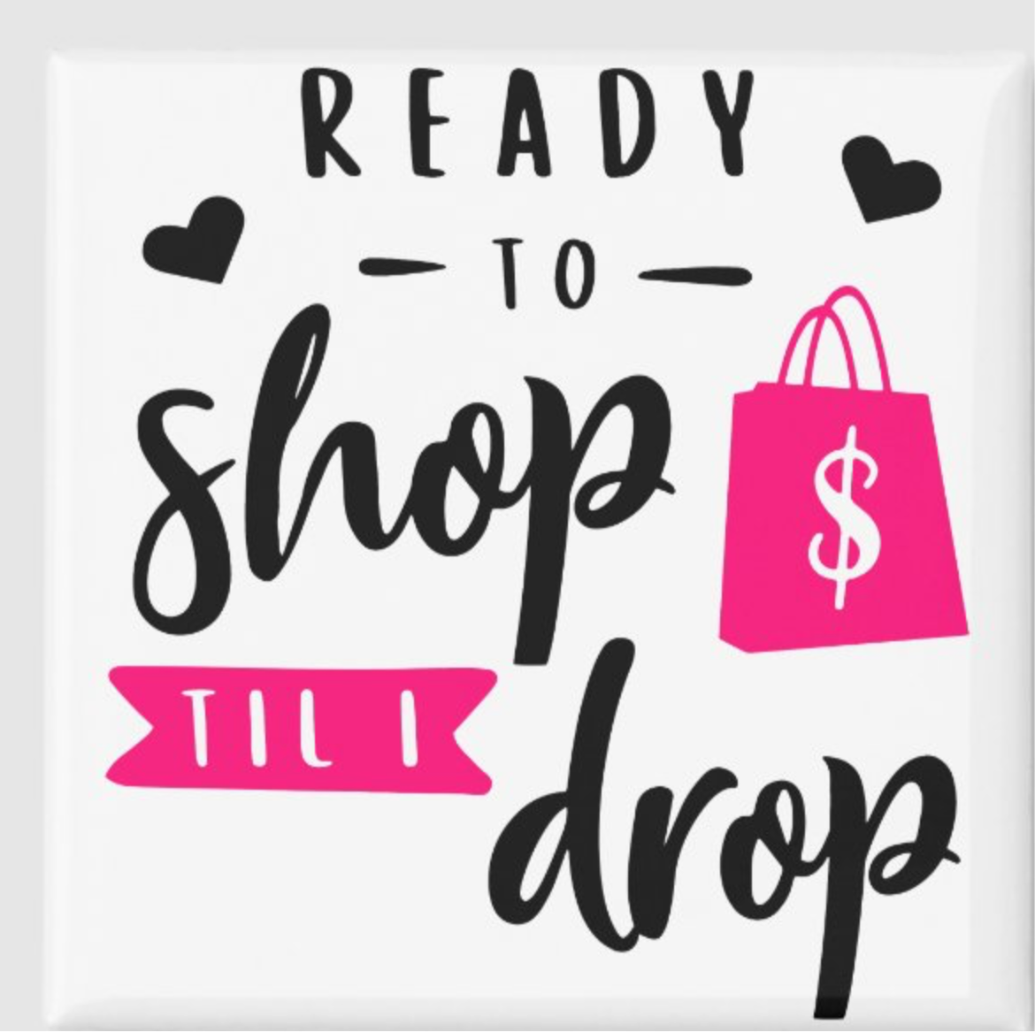 Shop till you Drop