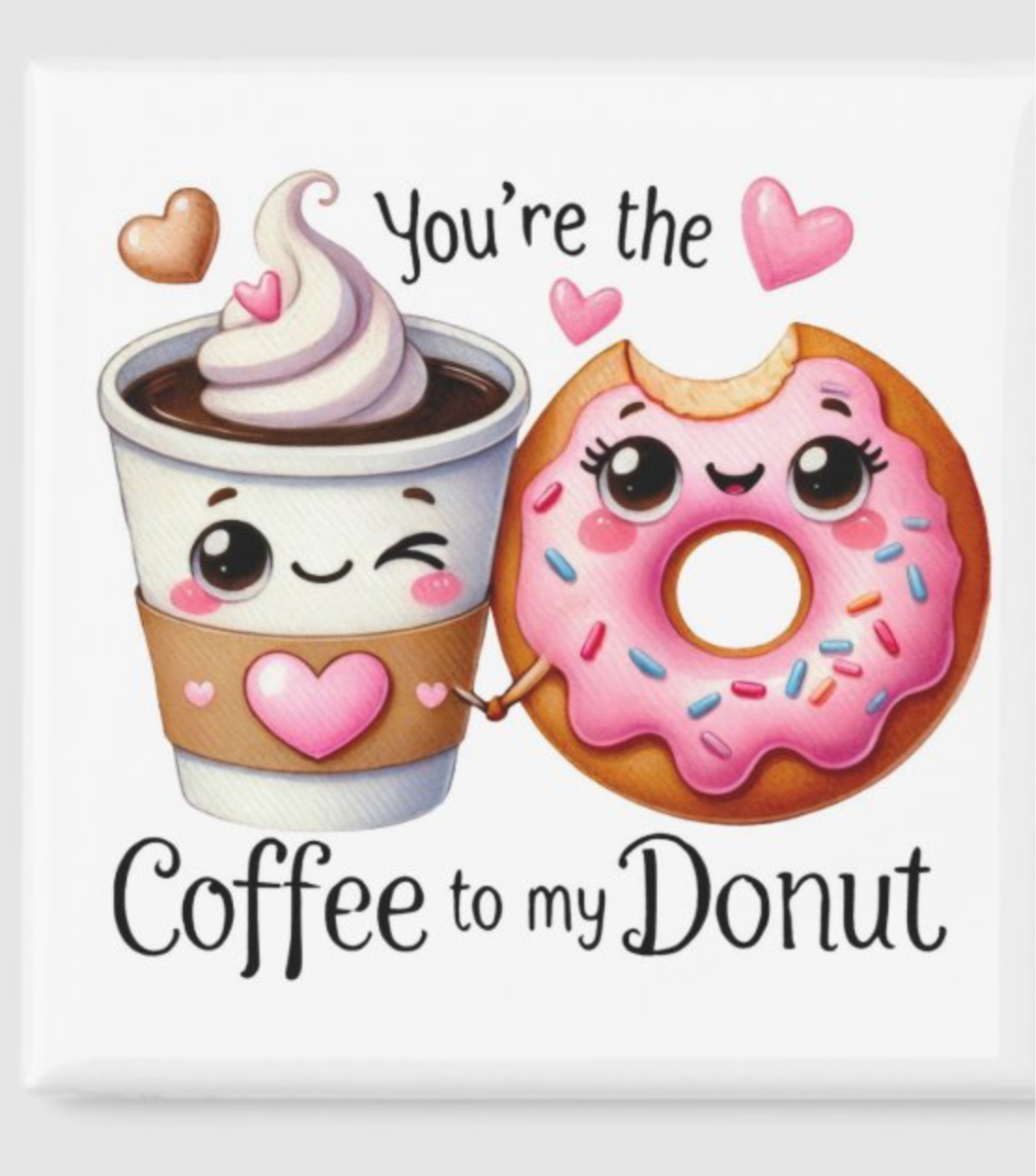 You’re the Coffee to my Donut