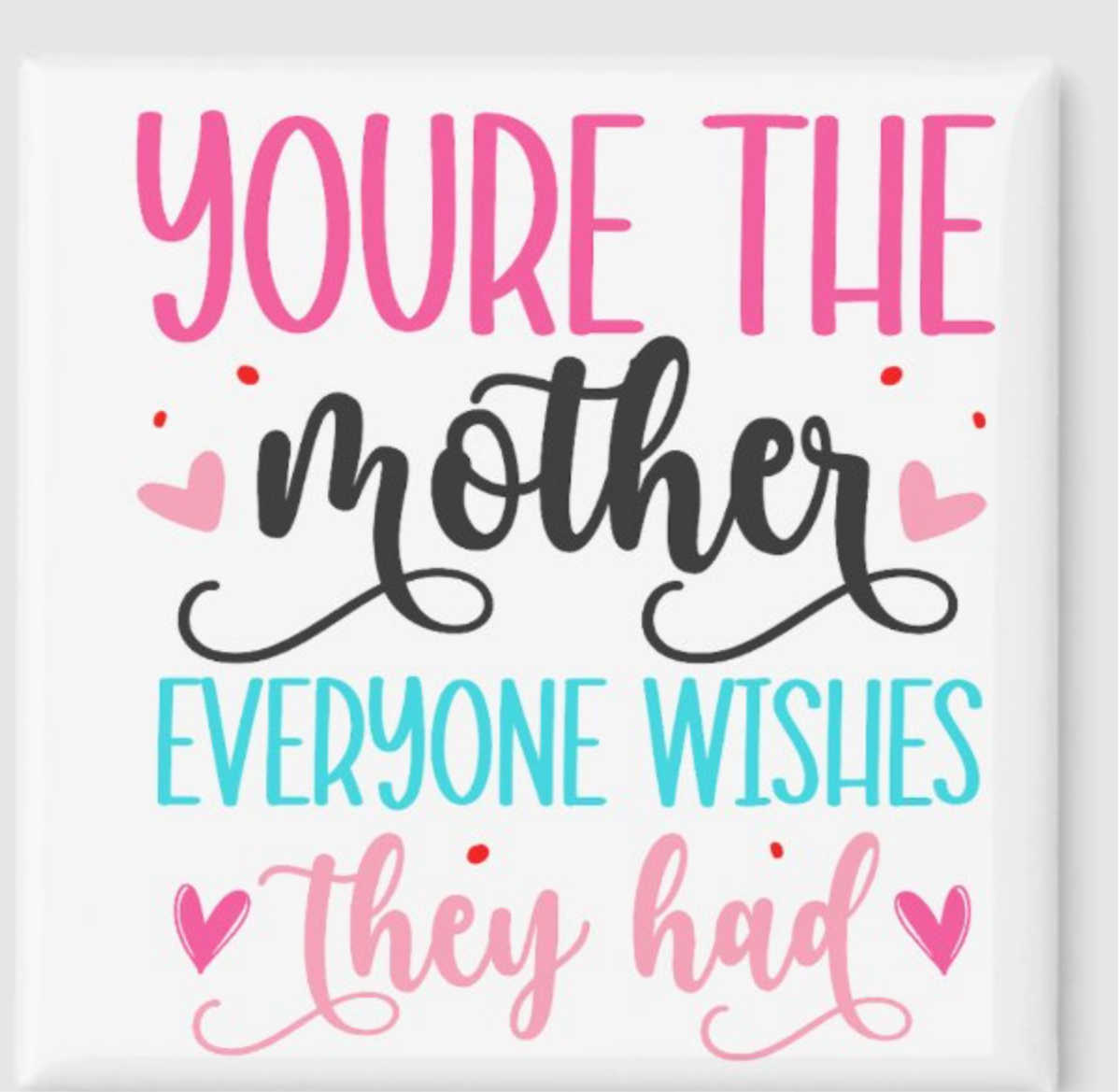 The Mother Everyone Wants