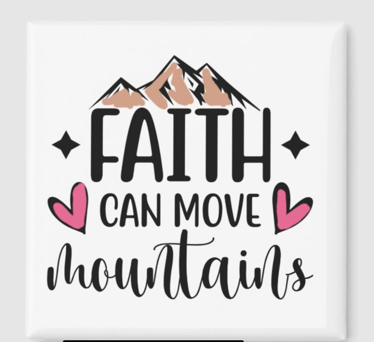 Faith can move Mountains