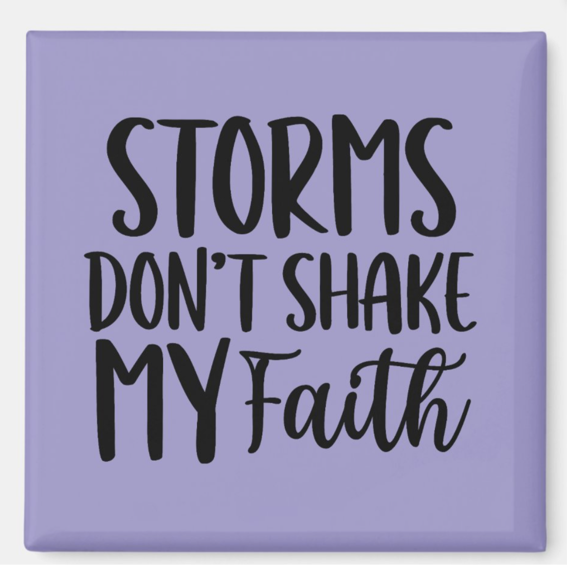 Storms Don’t Shake My Faith