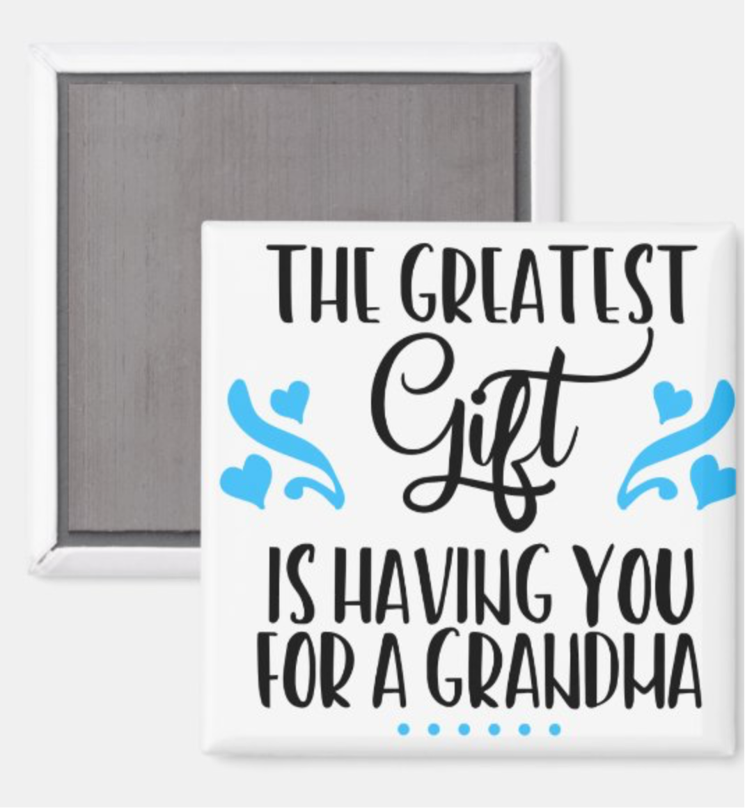 The greatest Gift is Grandma