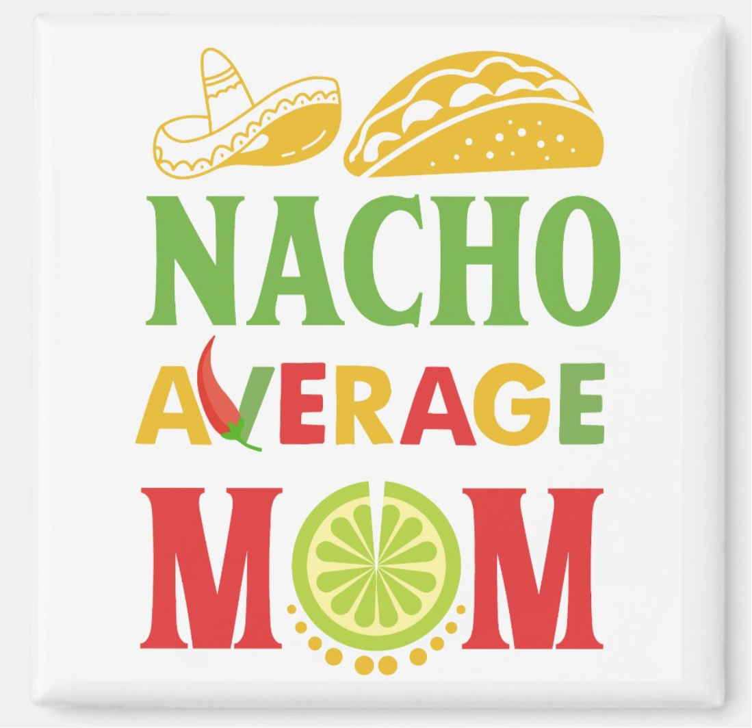 Nacho Average Mom