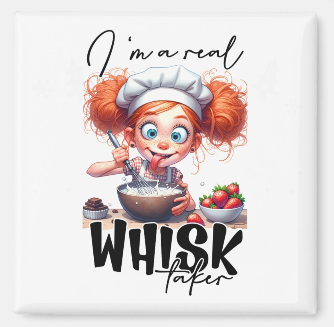 I’m a Real Whisk Taker