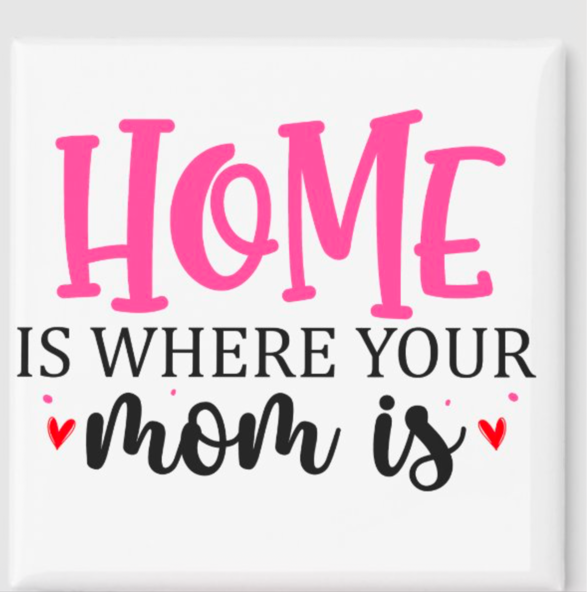 Home is Where your Mom Is